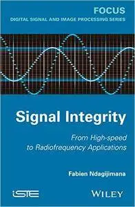 Signal Integrity: From High Speed to Radiofrequency Applications
