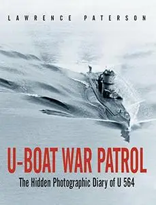 U-Boat War Patrol: The Hidden Photographic Diary of U-564 (Repost)