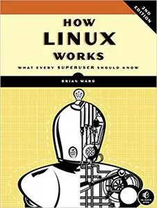How Linux Works, 2nd Edition: What Every Superuser Should Know [Repost]