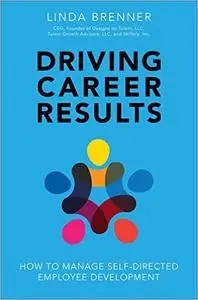 Driving Career Results: How to Manage Self-Directed Employee Development (repost)