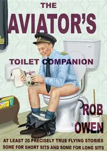 «The Aviator's Toilet Companion» by Rob Owen