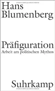 Präfiguration: Arbeit am politischen Mythos