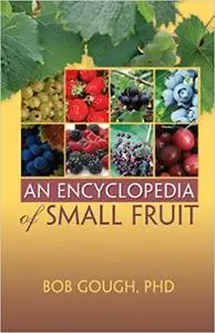 An Encyclopedia of Small Fruit (Repost)
