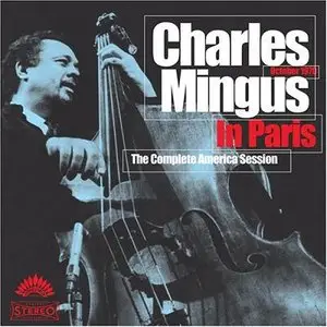 Charles Mingus - In Paris: The Complete America Session