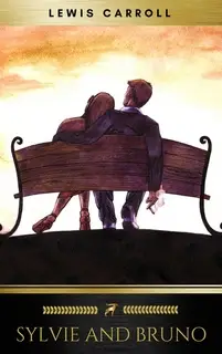 «Sylvie and Bruno» by Lewis Carroll,Golden Deer Classics