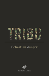 Sebastian Junger, "Tribu: le retour du guerrier"