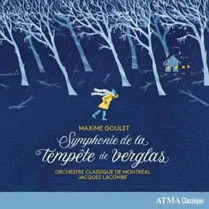 Orchestre classique de Montréal & Jacques Lacombe - Maxime Goulet- Symphonie de la tempête de verglas (2023) [24/96]