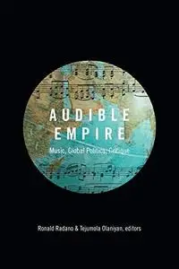 Audible Empire: Music, Global Politics, Critique