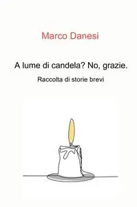 A lume di candela? No, grazie.