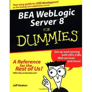 Jeff Heaton,  BEA WebLogic Server 8 for Dummies (Repost) 