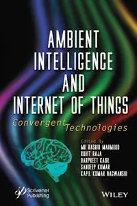 Ambient Intelligence and Internet of Things: Convergent Technologies