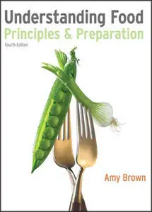 Understanding Food: Principles and Preparation (4th Edition) (Repost)