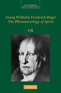 The Phenomenology of Spirit (Cambridge Hegel Translations)