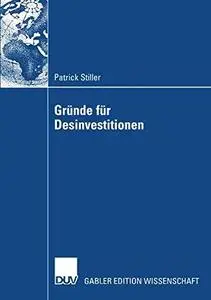 Gründe für Desinvestitionen: Eine Event-History-Analyse unter besonderer Berücksichtigung des Entscheidungsverhaltens des Manag