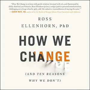 How We Change: (And Ten Reasons Why We Don't) [Audiobook]