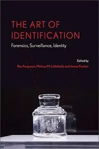 The Art of Identification: Forensics, Surveillance, Identity