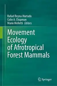 Movement Ecology of Afrotropical Forest Mammals