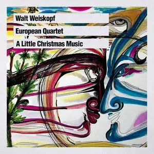 Walt Weiskopf - European Quartet A Little Christmas Music (2023) [Official Digital Download 24/88]
