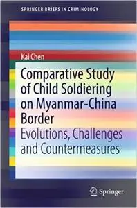 Comparative Study of Child Soldiering on Myanmar-China Border: Evolutions, Challenges and Countermeasures (Repost)