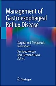 Management of Gastroesophageal Reflux Disease: Surgical and Therapeutic Innovations