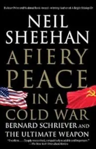 A Fiery Peace in a Cold War: Bernard Schriever and the Ultimate Weapon (Repost)