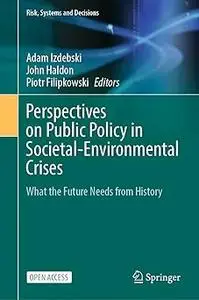 Perspectives on Public Policy in Societal-Environmental Crises: What the Future Needs from History
