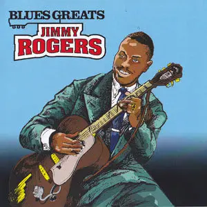 Jimmy Rogers - Blues Greats (2011) [Re-Up]