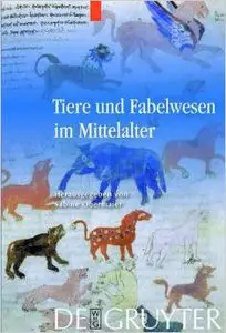 Tiere und Fabelwesen im Mittelalter von Sabine Obermaier