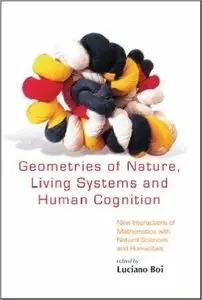 Geometrics of Nature, Living Systems and Human Cognition: New Interactions of Mathematics with Natural Sciences and Humanities
