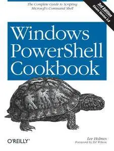 Windows PowerShell Cookbook: The Complete Guide to Scripting Microsoft's Command Shell (repost)