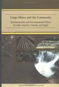 Large Mines and the Community: Socioeconomic and Environmental Effects in Latin America, Canada, and Spain