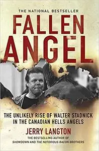 Fallen Angel: The Unlikely Rise of Walter Stadnick and the Canadian Hells Angels