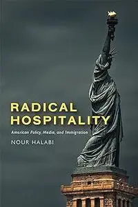 Radical Hospitality: American Policy, Media, and Immigration