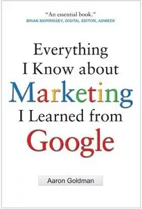 Everything I Know about Marketing I Learned From Google (repost)