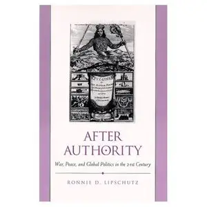After Authority: War, Peace, and Global Politics in the 21st Century (Repost)