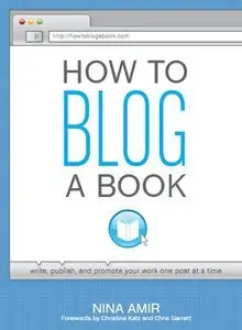 How to Blog a Book: Write, Publish, and Promote Your Work One Post at a Time (repost)