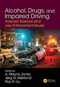 Alcohol, Drugs, and Impaired Driving: Forensic Science and Law Enforcement Issues