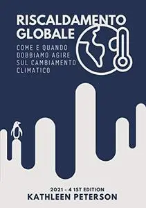 Riscaldamento globale: Come e quando dobbiamo agire sul cambiamento climatico