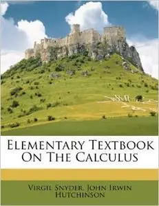 Elementary Textbook On The Calculus by Virgil Snyder