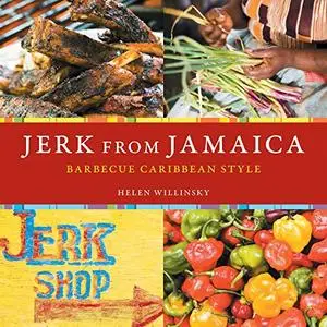 Jerk From Jamaica: Barbecue, Sides, and Spice, Caribbean Style [Repost]