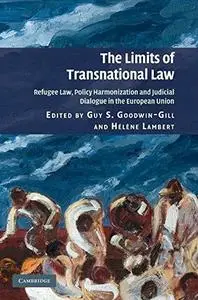 The Limits of Transnational Law: Refugee Law, Policy Harmonization and Judicial Dialogue in the European Union