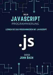 JavaScript Programmierung : Lernen Sie das Programmieren mit JavaScript