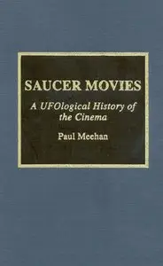 Saucer Movies: A UFOlogical History of the Cinema