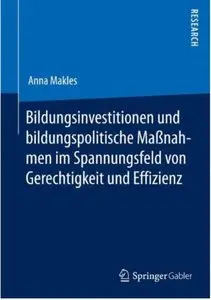 Bildungsinvestitionen und bildungspolitische Maßnahmen im Spannungsfeld von Gerechtigkeit und Effizienz
