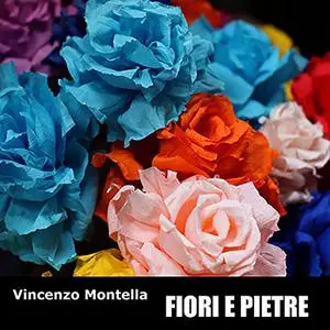 «Fiori e pietre» by Vincenzo Montella