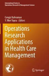 Operations Research Applications in Health Care Management