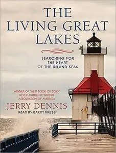 The Living Great Lakes: Searching for the Heart of the Inland Seas [Audiobook]