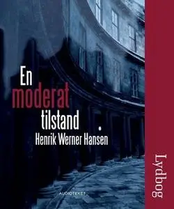 «En moderat tilstand» by Henrik Werner Hansen