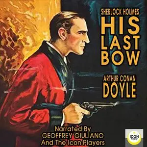 «Sherlock Holmes His Last Bow» by Arthur Conan Doyle