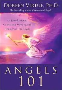 Angels 101: An Introduction to Connecting, Working, and Healing with the Angels (repost)
